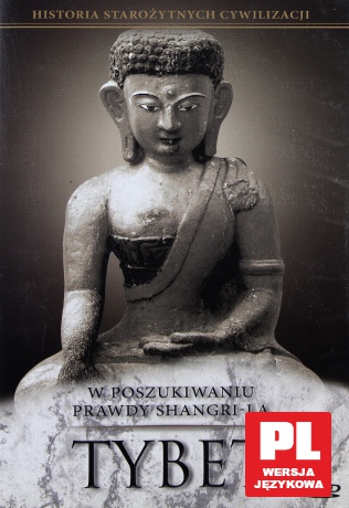 Historia Starożytnych Cywilizacji: W Poszukiwaniu Prawdy Shangri-La - Tybet [DVD]