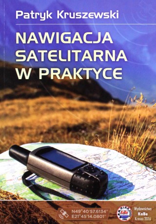 Nawigacja Satelitarna w praktyce - Patryk Kruszewski [KSIĄŻKA]
