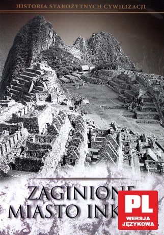 Historia Starożytnych Cywilizacji: Zaginione miasta Inków [DVD]