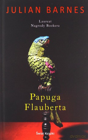Papuga Flauberta - Julian Barnes [KSIĄŻKA]