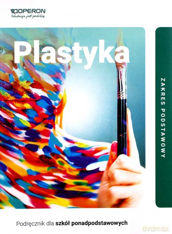 Plastyka LO Podręcznik Zakres podstawowy - Anita Przybyszewska-Pietrasiak [KSIĄŻKA]