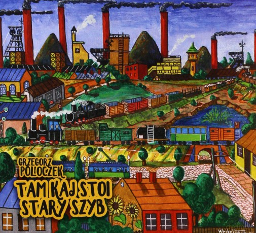 Grzegorz Poloczek: Tam Kaj Stoi Stary Szyb [2CD]