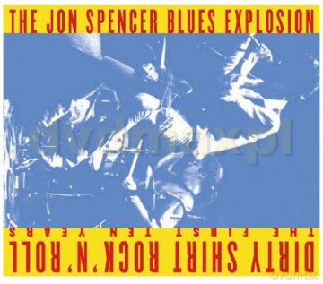Jon Spencer Blues Explosion:  Dirty Shirt Rock'N'Roll (digipack) [CD]