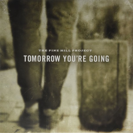 Pine Hill Project: Tomorrow You'Re Going [Winyl]