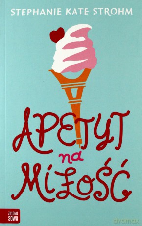 Apetyt na miłość - Kate Strohm Stephanie [KSIĄŻKA]