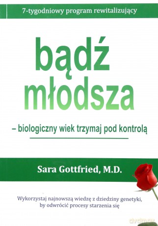 Bądź młodsza - biologiczny wiek miej pod kontrolą - Sara Dr Gottfried [KSIĄŻKA]