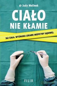 Ciało nie kłamie - Dr Judy Melinek [KSIĄŻKA]