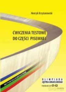 Ćwiczenia testowe do części pisemnej Olimpiada języka angielskiego - Henryk Krzyżanowski [KSIĄŻKA]