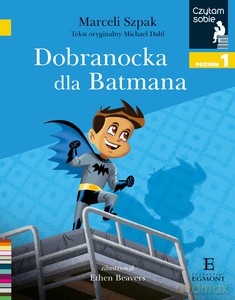 Dobranocka dla Batmana. Czytam sobie. Poziom 1 - Marceli Szpak [KSIĄŻKA]