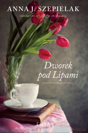 Dworek pod Lipami - Anna J. Szepielak [KSIĄŻKA]