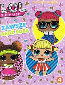 L.O.L. Surprise Zawsze bądź sobą 4 (LOL Surprise) [KSIĄŻKA]