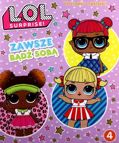 L.O.L. Surprise Zawsze bądź sobą 4 (LOL Surprise) [KSIĄŻKA]