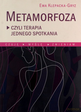 Metamorfoza czyli terapia jednego spotkania - Gryz Ewa Klepacka [KSIĄŻKA]