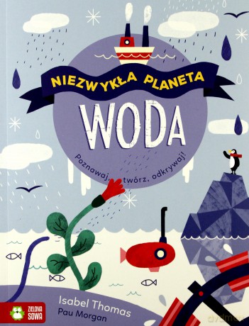 Niezwykła planeta Woda - Isabel Thomas [KSIĄŻKA]