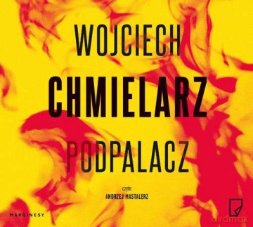 Podpalacz - Wojciech Chmielarz [KSIĄŻKA]