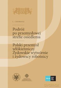 Podróż po przemysłowej strefie osiedlenia Szkice podróżnicze technika - I. Chorosz [KSIĄŻKA]