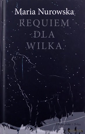 Requiem dla wilka - Maria Nurowska [KSIĄŻKA]