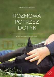 Rozmowa Poprzez Dotyk GaSa - masaż relaksacyjny psów (Wersja kolor) - Marta Mucha-Balcerek [KSIĄŻKA]