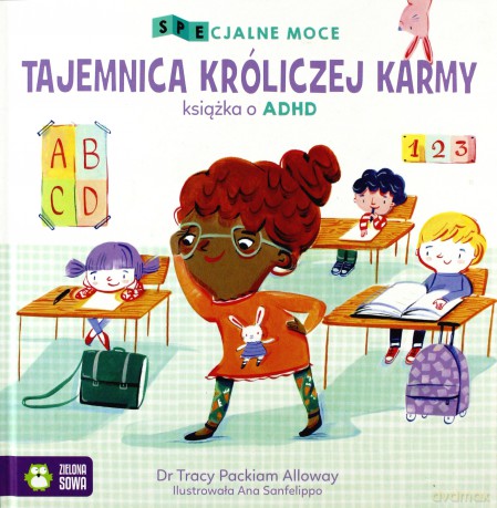 SPEcjalne moce Tajemnica króliczej karmy Mała książka o ADHD - dr Tracy Packiam Alloway [KSIĄŻKA]