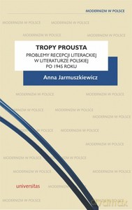 Tropy Prousta. Problemy recepcji literackiej w literaturze polskiej po 1945 roku - Anna Jarmuszkiewicz [KSIĄŻKA]
