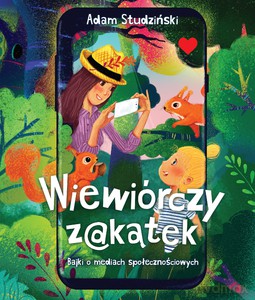 Wiewiórczy z@kątekBajki o mediach społecznościowych - Adam Studziński [KSIĄŻKA]