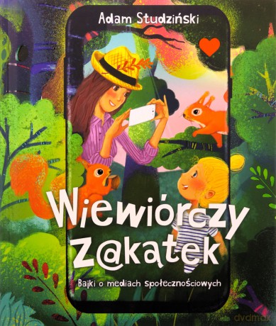 Wiewiórczy z@kątekBajki o mediach społecznościowych - Adam Studziński [KSIĄŻKA]