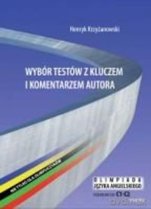 Wybór testów z kluczem i komentarzem autora Nie tylko dla olimpijczyków Olimpiada języka angielskiego Poziom C1-C2 - Henryk Krzyżanowski [KSIĄŻKA]