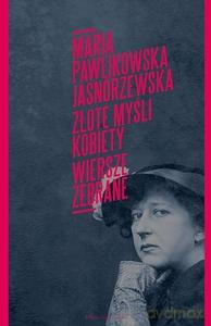 Złote myśli kobiety Wiersze zebrane - Maria Pawlikowska-Jasnorzewska [KSIĄŻKA]