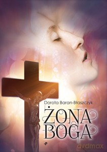Żona Boga - Dorota Baran-Błaszczyk [KSIĄŻKA]