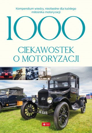 1000 ciekawostek o motoryzacji - Iwona Czarkowska [KSIĄŻKA]