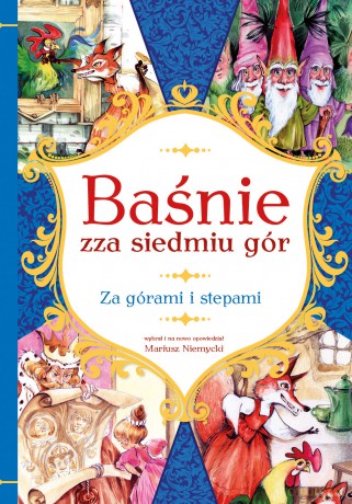 Baśnie zza Siedmiu Gór. Za górami i stepami - Mariusz Niemycki, Alicja Rybicka [KSIĄŻKA]