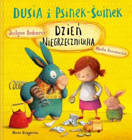 Dusia i psinek-świnek. Dzień niegrzeczniucha - Justyna Bednarek [KSIĄŻKA]