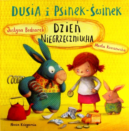 Dusia i psinek-świnek. Dzień niegrzeczniucha - Justyna Bednarek [KSIĄŻKA]