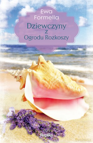 Dziewczyny z ogrodu rozkoszy - Ewa Formella [KSIĄŻKA]