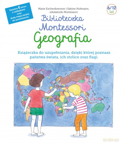 Geografia. Biblioteczka Montessori - Marie Eschenbrenner, Sabine Hofmann [KSIĄŻKA]