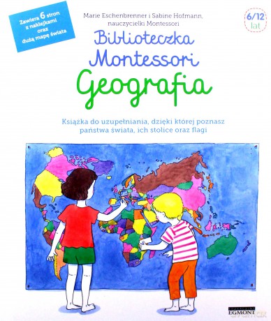 Geografia. Biblioteczka Montessori - Marie Eschenbrenner, Sabine Hofmann [KSIĄŻKA]