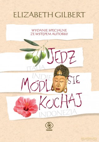 Jedz módl się kochaj - Elizabeth Gilbert [KSIĄŻKA]
