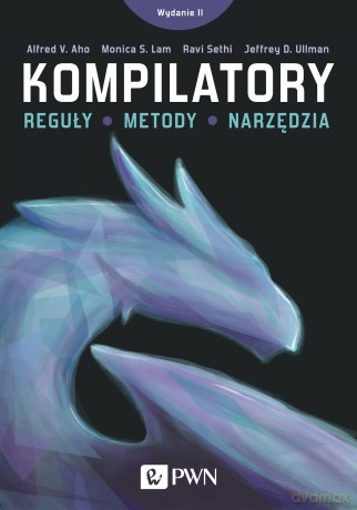 Kompilatory reguły metody i narzędzia - Alfred V. Aho, Jeffrey Ullman, Monica S. Lam [KSIĄŻKA]