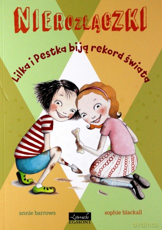 Lilka i pestka biją rekord świata. Nierozłączki - Annie Barrows [KSIĄŻKA]