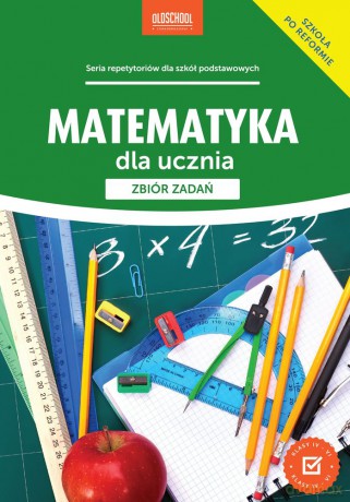 Matematyka dla ucznia zbiór zadań - Adam Konstantynowicz, Anna Konstantynowicz [KSIĄŻKA]