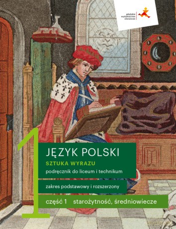 Nowe język polski. Sztuka wyrazu. Podręcznik klasa 1 część 1. Starożytność, średniowiecze. Liceum i technikum zakres podstawowy i rozszerzony