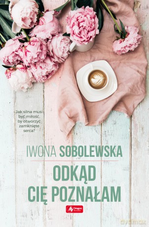 Odkąd cię poznałam - Iwona Sobolewska [KSIĄŻKA]