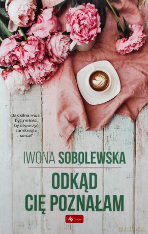 Odkąd cię poznałam - Iwona Sobolewska [KSIĄŻKA]