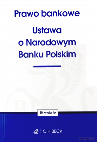 Prawo bankowe. Ustawa o Narodowym Banku Polskim [KSIĄŻKA]