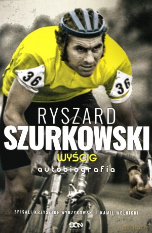 Ryszard Szurkowski. Wyścig autobiografia - Ryszard Szurkowski, Krzysztof Wyrzykowski, Kamil Wolnicki [KSIĄŻKA]