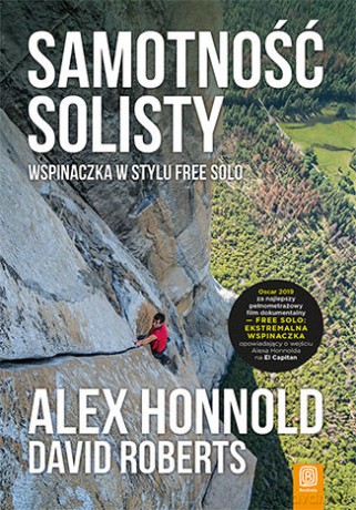 Samotność solisty. Wspinaczka w stylu free solo - Alex Honnold, David Roberts [KSIĄŻKA]