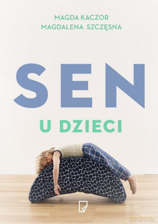 Sen u dzieci - Magdalena Szczęsna, Magda Kaczor [KSIĄŻKA]