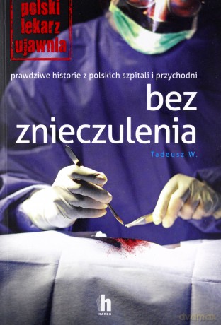 Tu ratuje się życie. Zapiski polskiego lekarza Tadeusz W - Tadeusz W. [KSIĄŻKA]