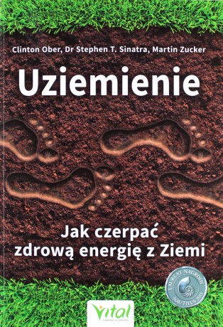 Uziemienie. Jak czerpać zdrową energię z Ziemi - Clinton Ober, Stephen T. Sinatra, Martin Zucker [KSIĄŻKA]