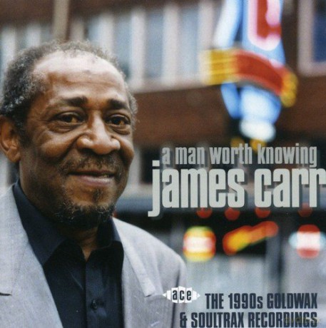 James Carr: A Man Worth Knowing [CD]